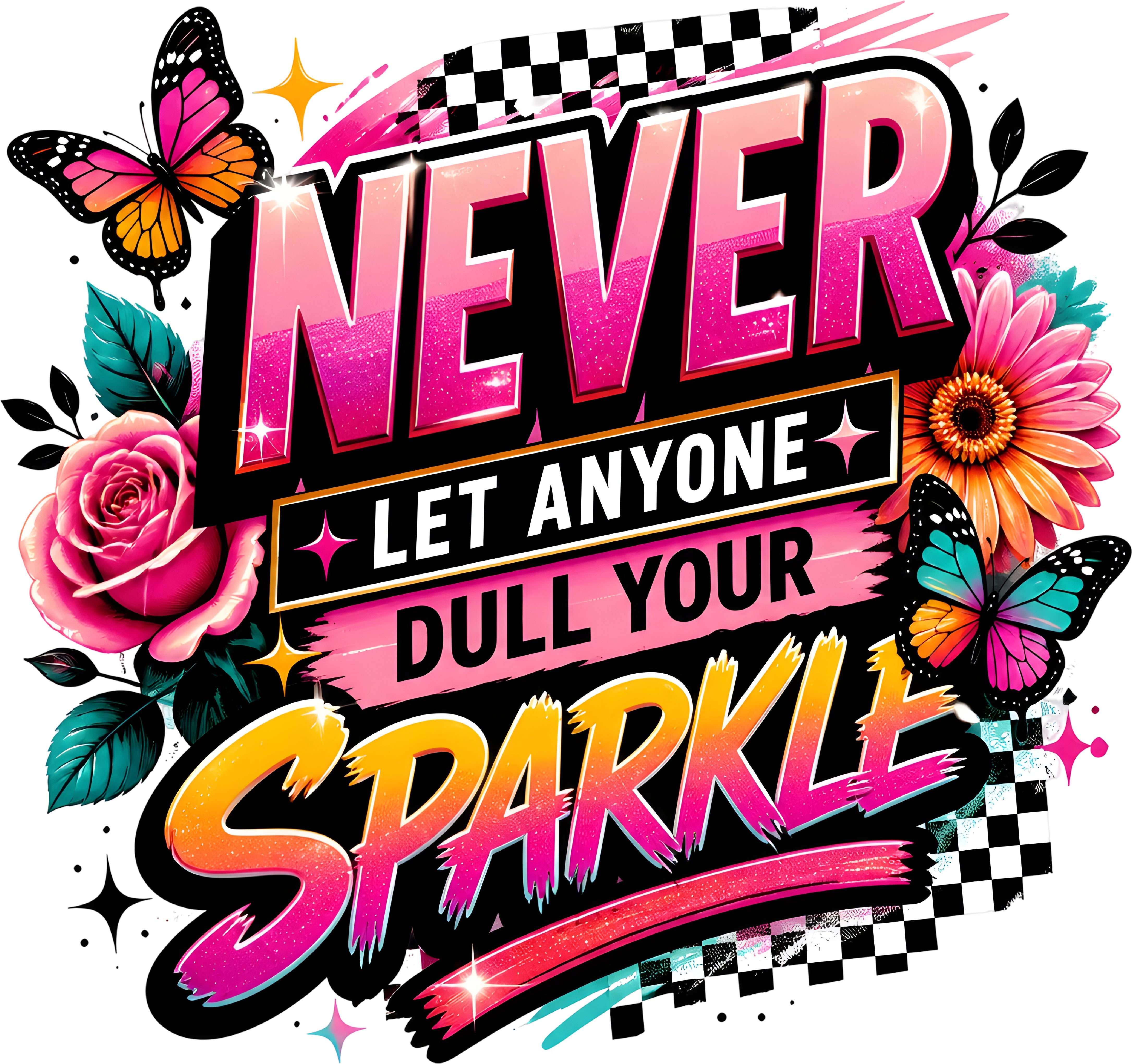 Design Never Let Anyone Dull Sparkle